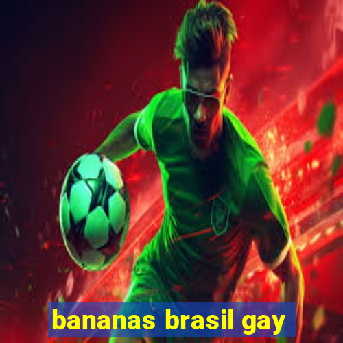 bananas brasil gay